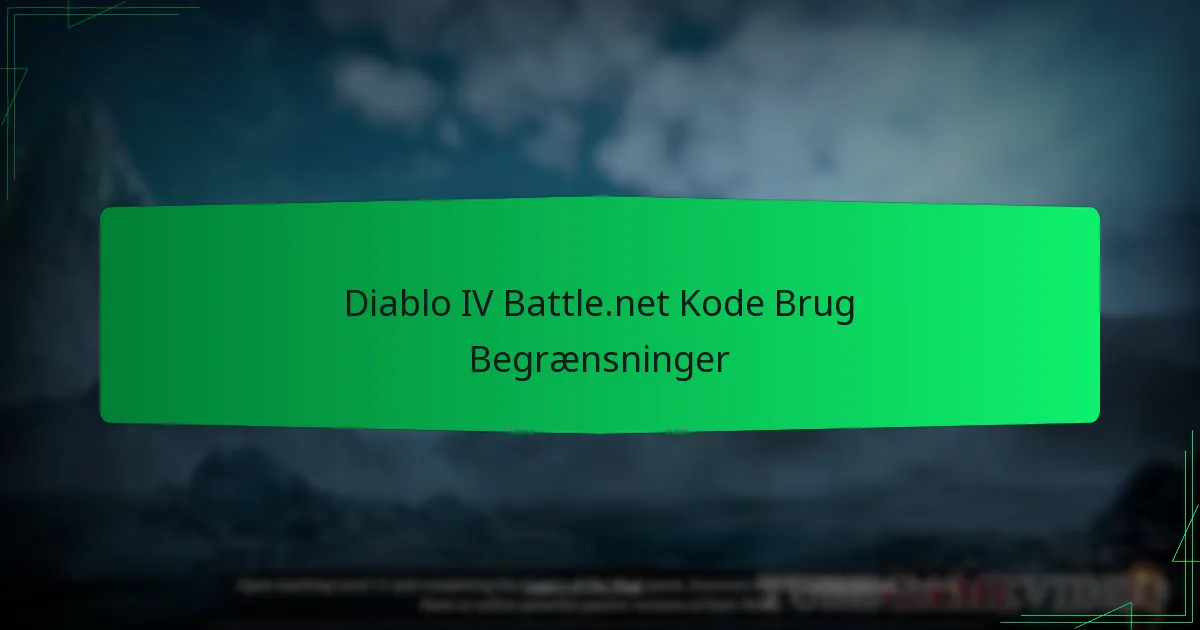 Diablo IV Battle.net Kode Brug Begrænsninger