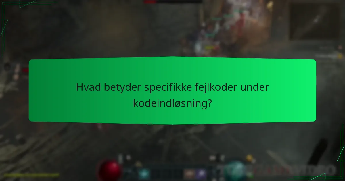 Hvad betyder specifikke fejlkoder under kodeindløsning?