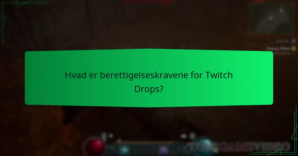 Hvad er berettigelseskravene for Twitch Drops?