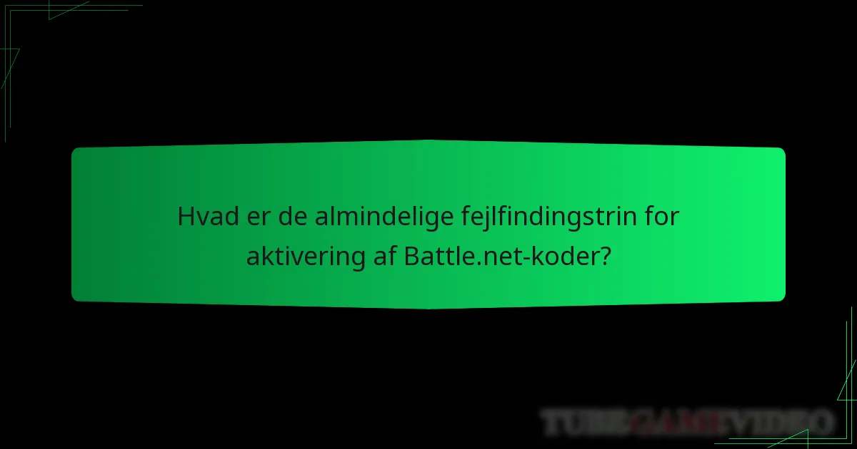 Hvad er de almindelige fejlfindingstrin for aktivering af Battle.net-koder?