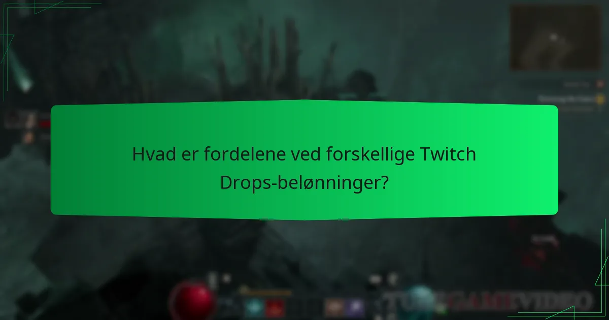 Hvad er fordelene ved forskellige Twitch Drops-belønninger?