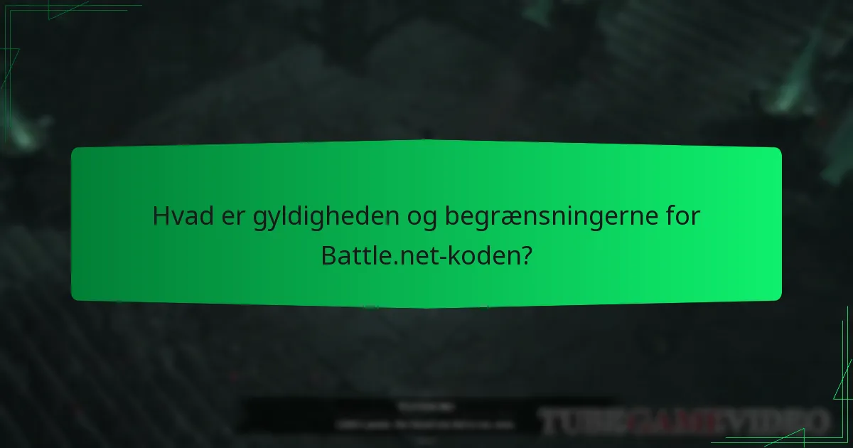 Hvad er gyldigheden og begrænsningerne for Battle.net-koden?
