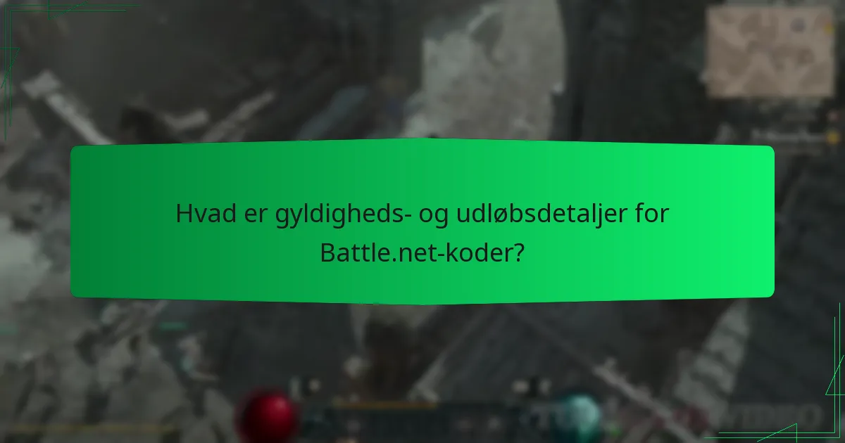 Hvad er gyldigheds- og udløbsdetaljer for Battle.net-koder?