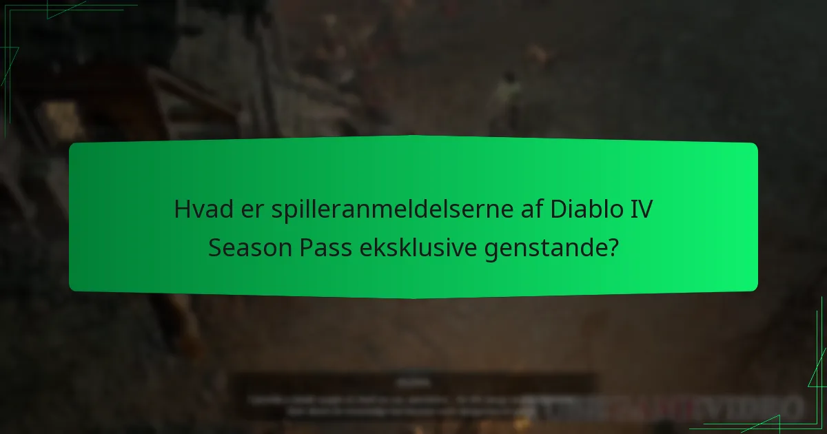 Hvad er spilleranmeldelserne af Diablo IV Season Pass eksklusive genstande?