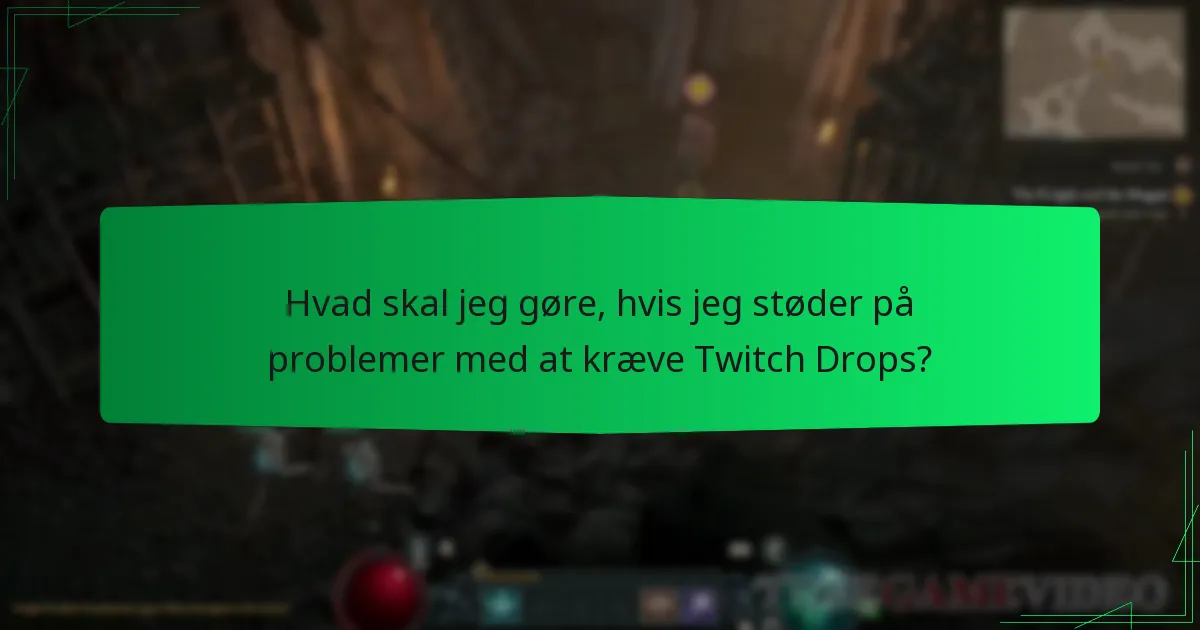 Hvad skal jeg gøre, hvis jeg støder på problemer med at kræve Twitch Drops?