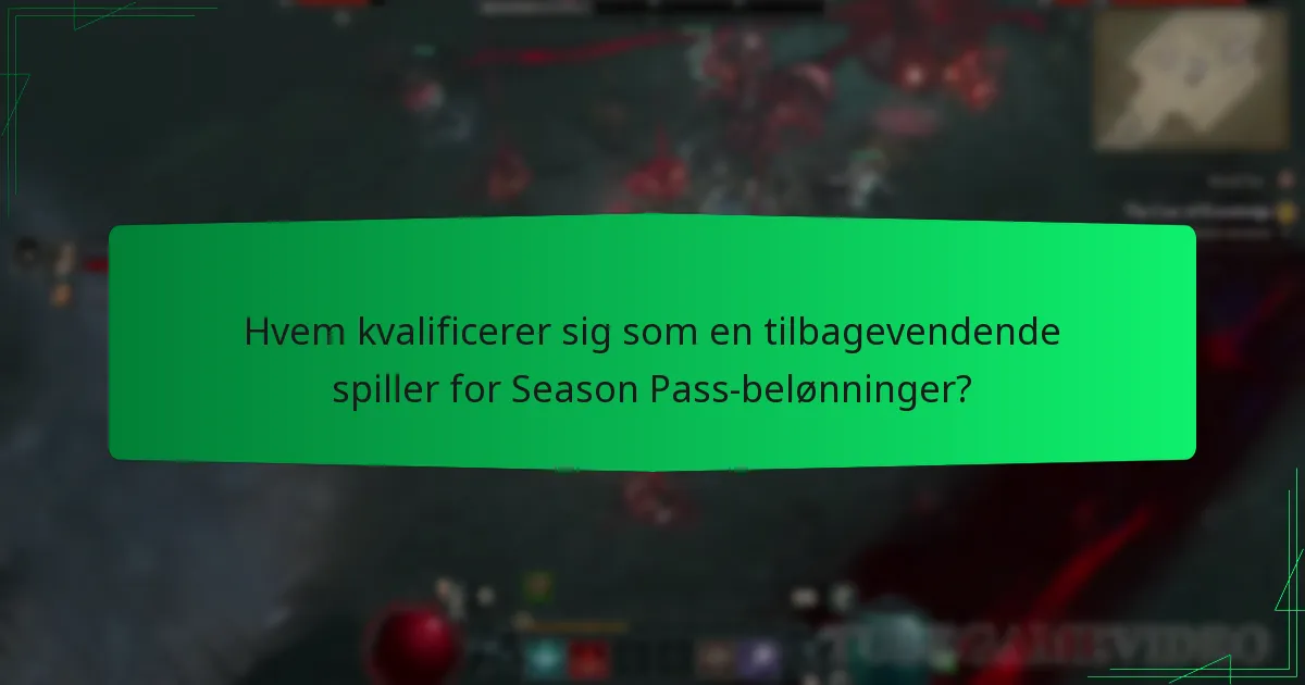 Hvem kvalificerer sig som en tilbagevendende spiller for Season Pass-belønninger?