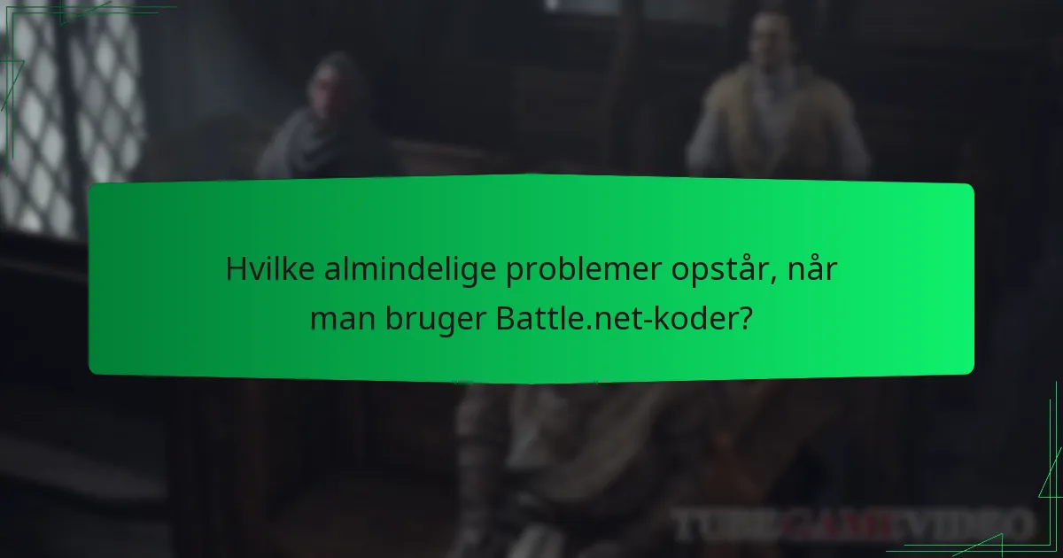 Hvilke almindelige problemer opstår, når man bruger Battle.net-koder?