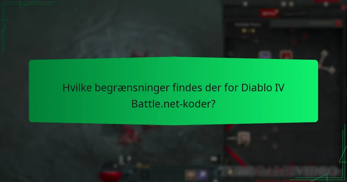 Hvilke begrænsninger findes der for Diablo IV Battle.net-koder?