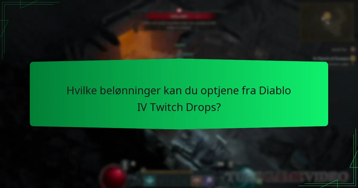 Hvilke belønninger kan du optjene fra Diablo IV Twitch Drops?