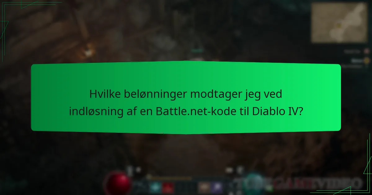 Hvilke belønninger modtager jeg ved indløsning af en Battle.net-kode til Diablo IV?
