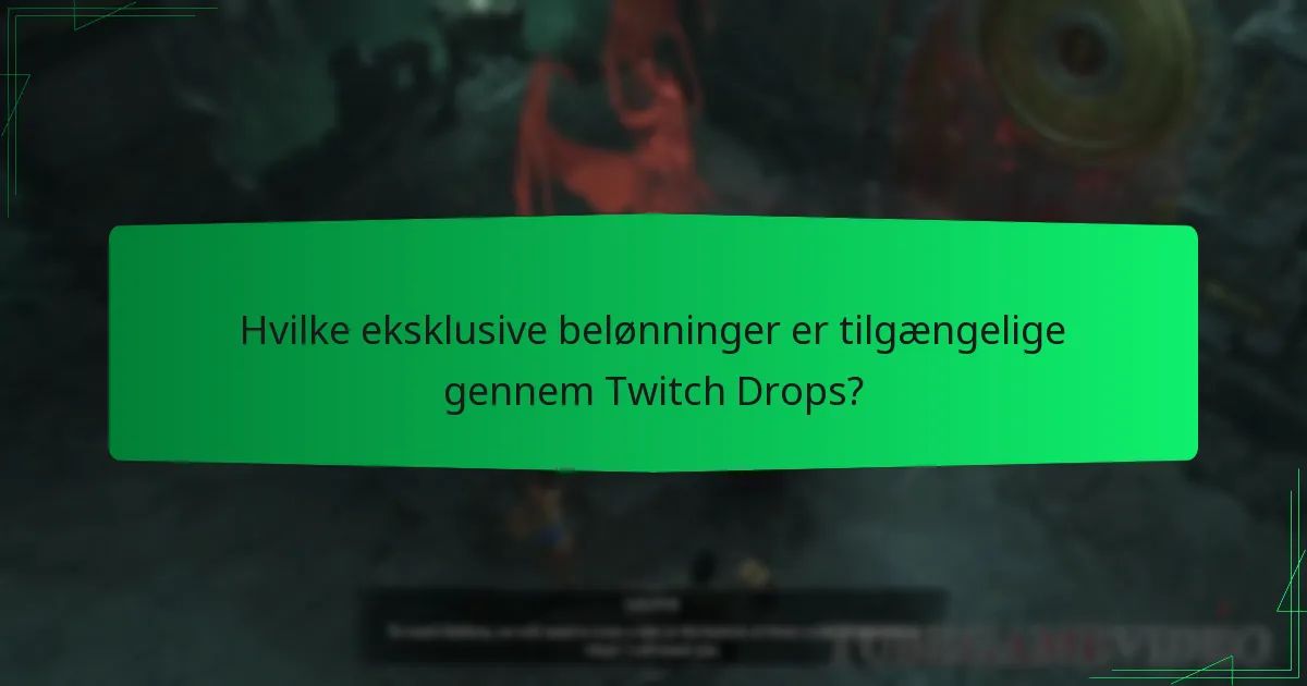 Hvilke eksklusive belønninger er tilgængelige gennem Twitch Drops?