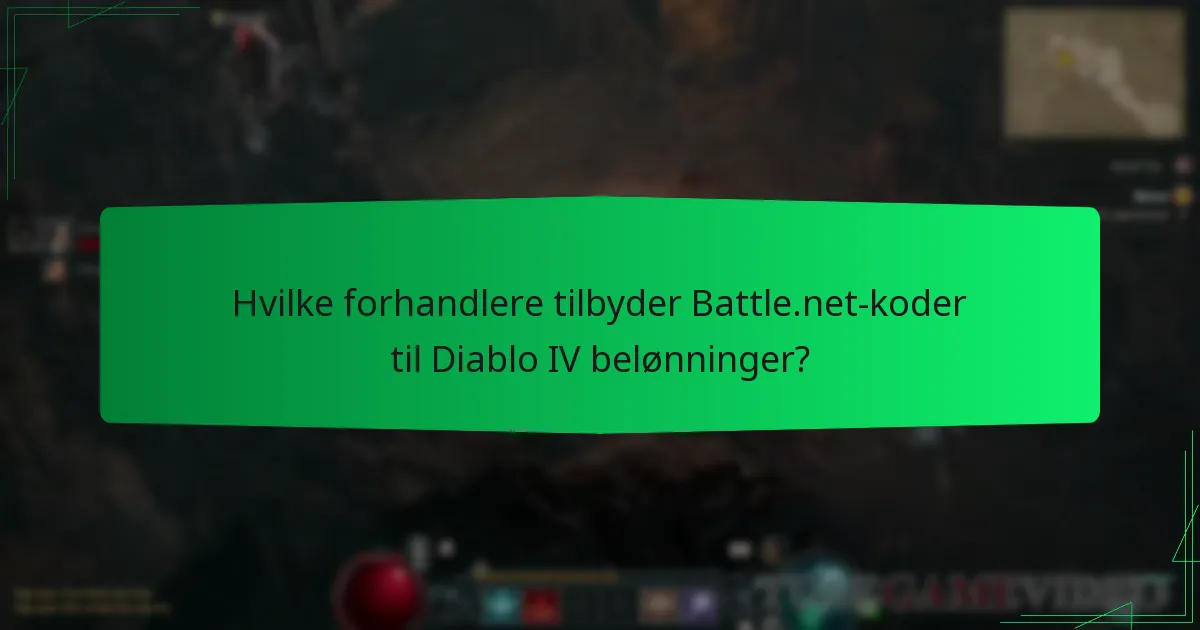 Hvilke forhandlere tilbyder Battle.net-koder til Diablo IV belønninger?