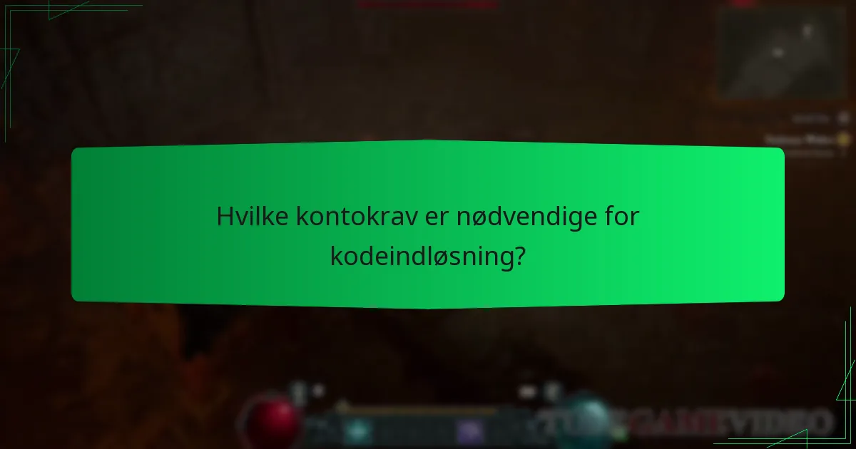 Hvilke kontokrav er nødvendige for kodeindløsning?