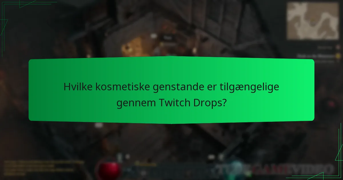 Hvilke kosmetiske genstande er tilgængelige gennem Twitch Drops?
