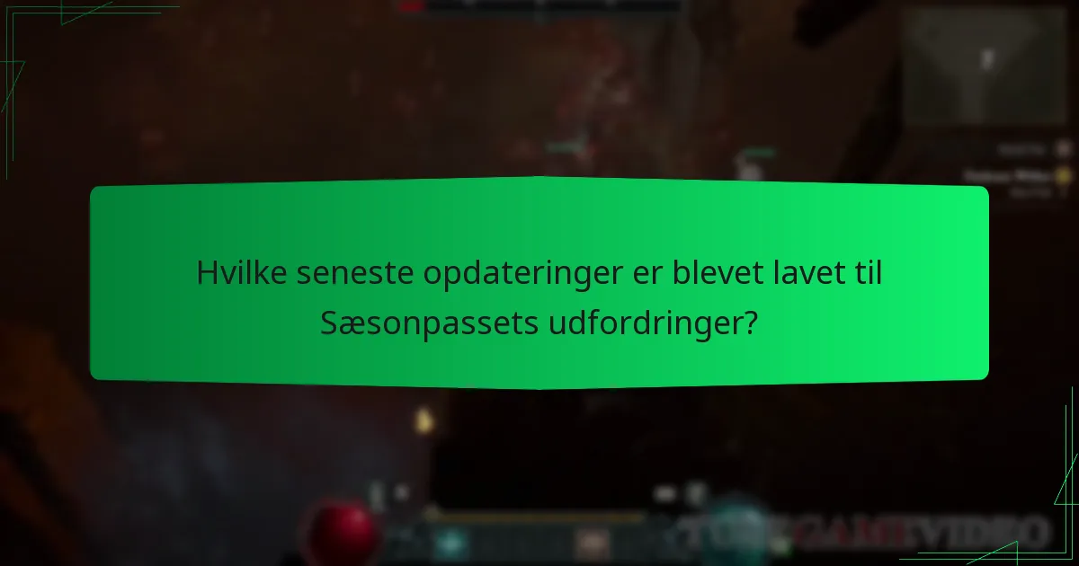 Hvilke seneste opdateringer er blevet lavet til Sæsonpassets udfordringer?