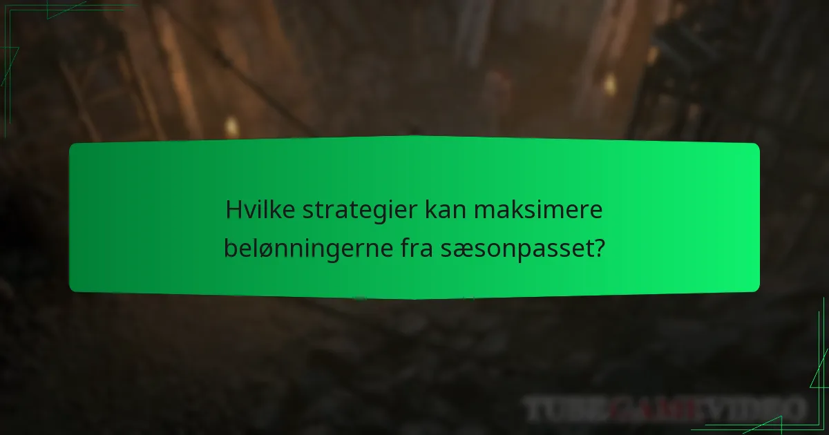 Hvilke strategier kan maksimere belønningerne fra sæsonpasset?