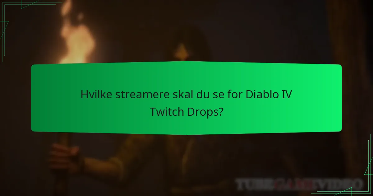 Hvilke streamere skal du se for Diablo IV Twitch Drops?