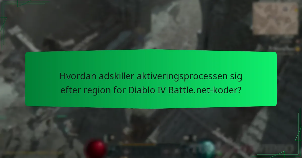 Hvordan adskiller aktiveringsprocessen sig efter region for Diablo IV Battle.net-koder?