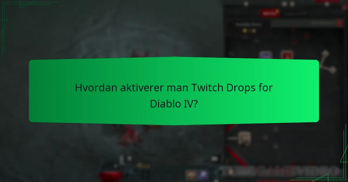 Hvordan aktiverer man Twitch Drops for Diablo IV?