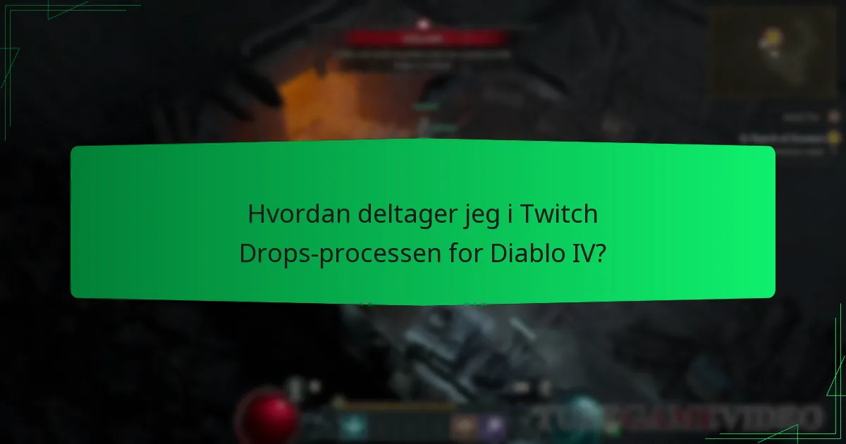 Hvordan deltager jeg i Twitch Drops-processen for Diablo IV?