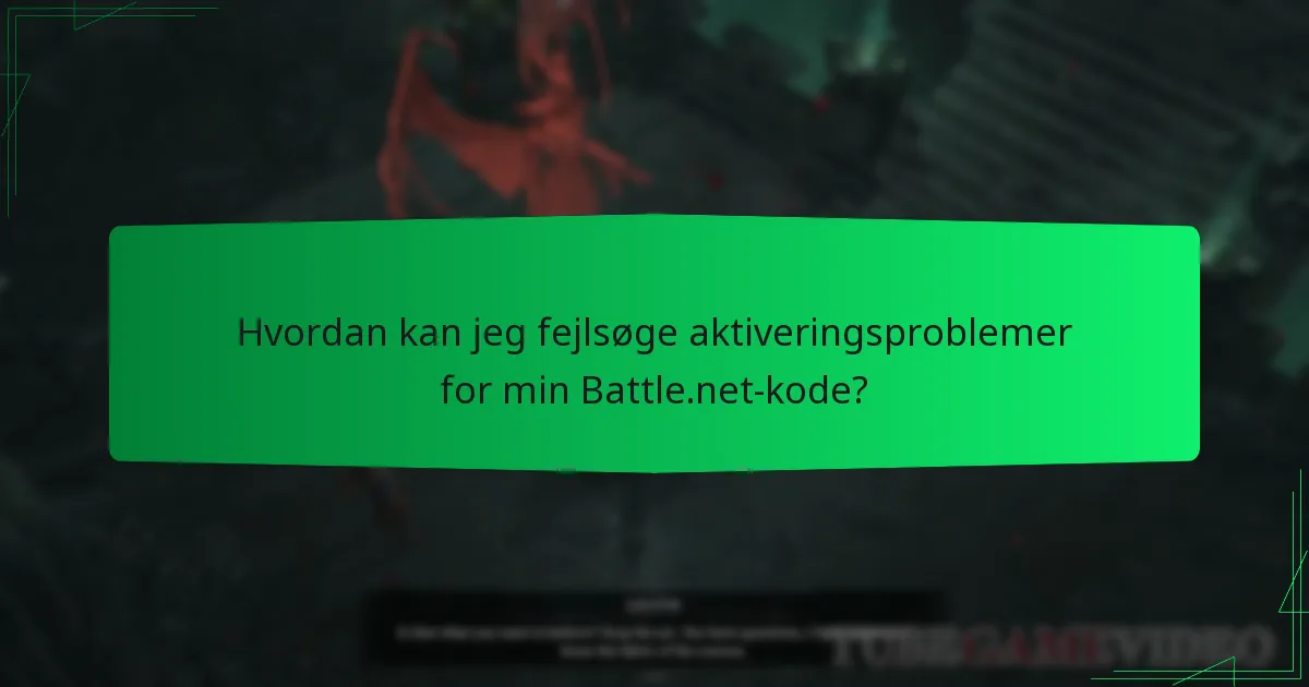 Hvordan kan jeg fejlsøge aktiveringsproblemer for min Battle.net-kode?