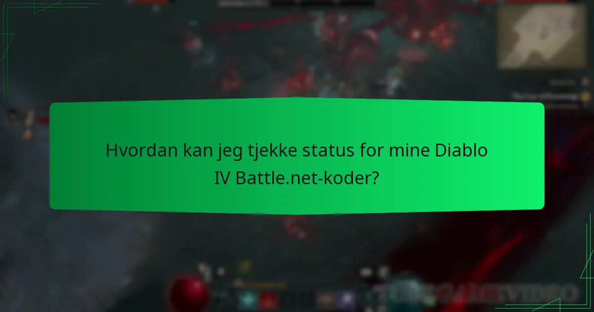 Hvordan kan jeg tjekke status for mine Diablo IV Battle.net-koder?