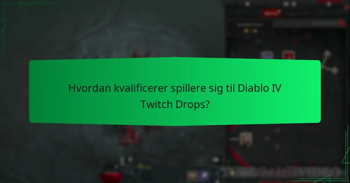 Hvordan kvalificerer spillere sig til Diablo IV Twitch Drops?
