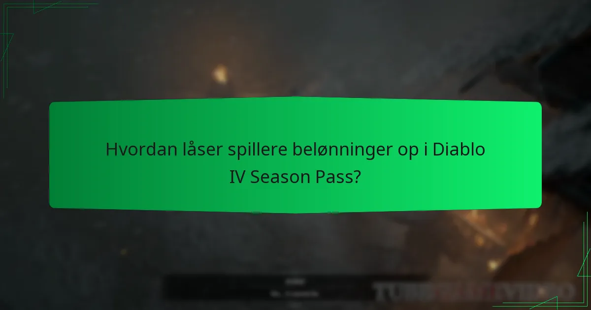 Hvordan låser spillere belønninger op i Diablo IV Season Pass?