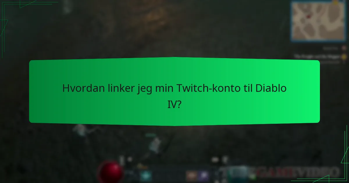 Hvordan linker jeg min Twitch-konto til Diablo IV?