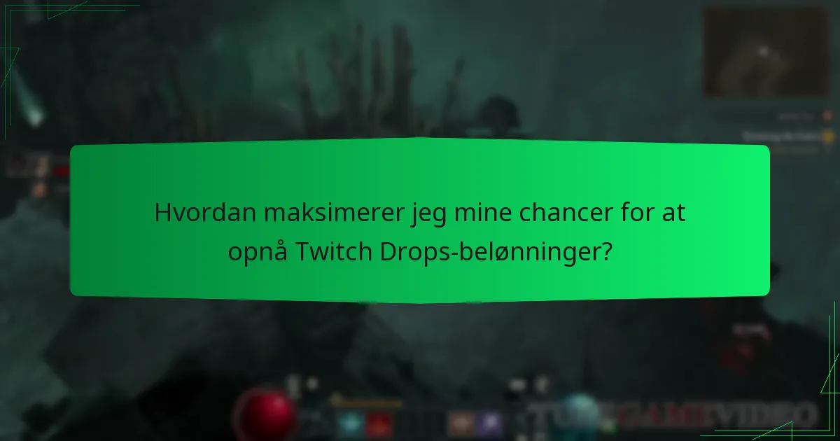 Hvordan maksimerer jeg mine chancer for at opnå Twitch Drops-belønninger?