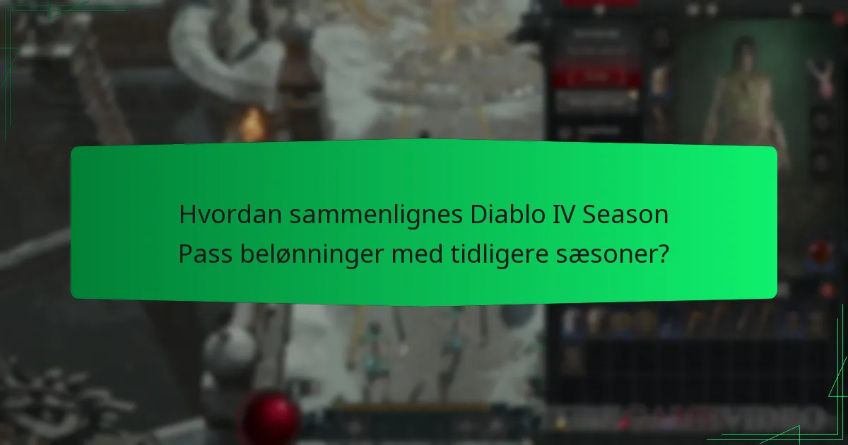 Hvordan sammenlignes Diablo IV Season Pass belønninger med tidligere sæsoner?