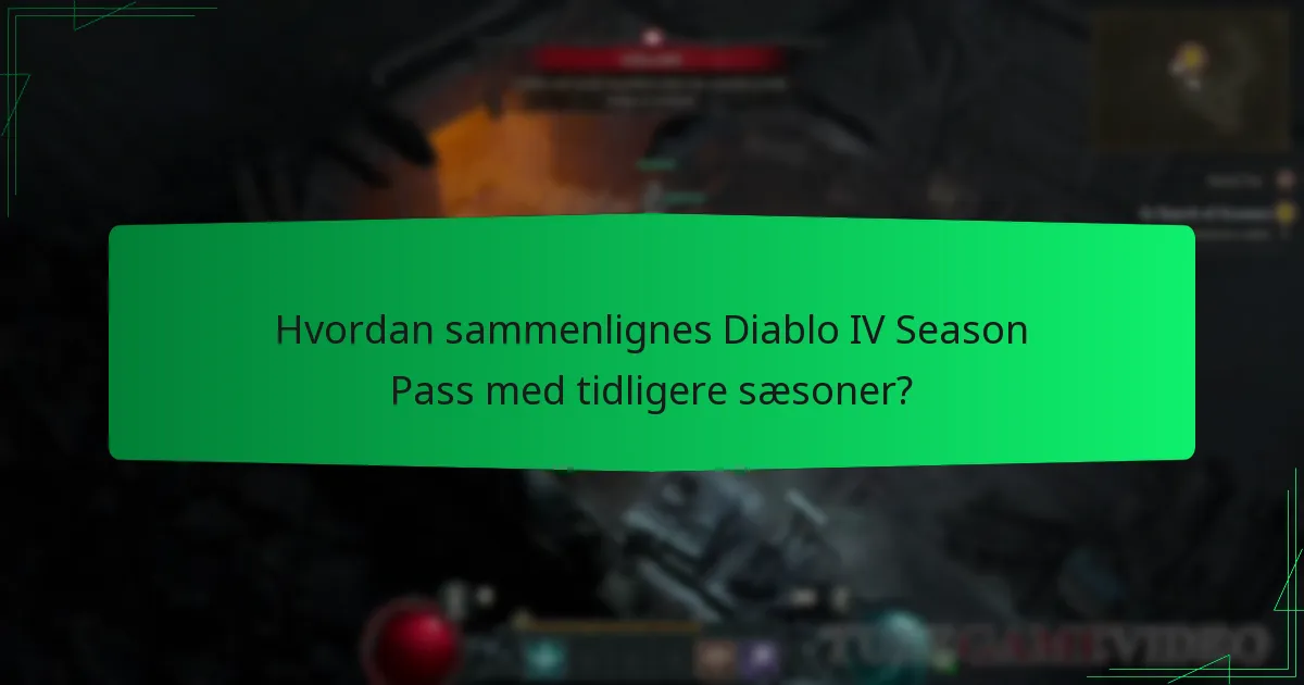 Hvordan sammenlignes Diablo IV Season Pass med tidligere sæsoner?