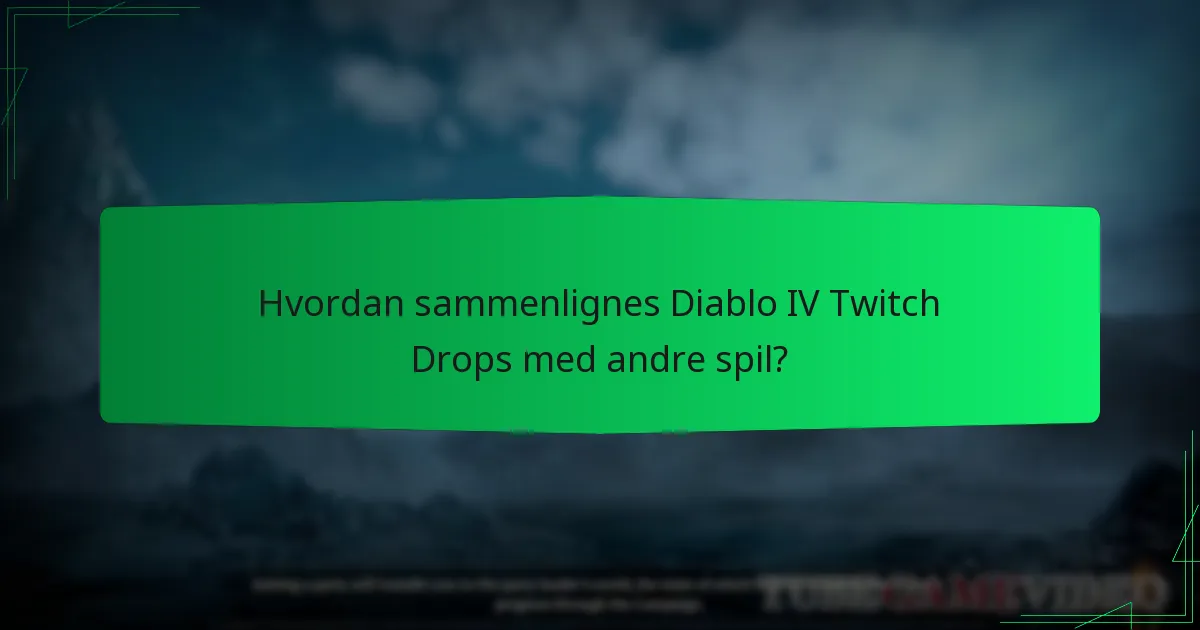 Hvordan sammenlignes Diablo IV Twitch Drops med andre spil?