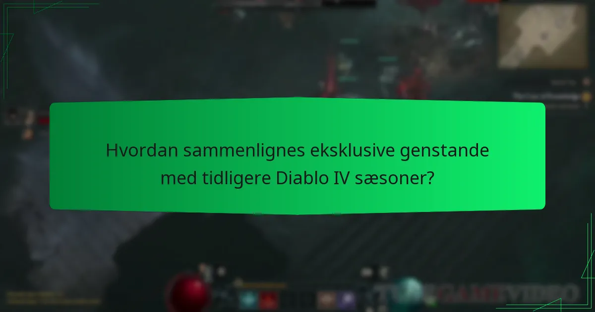Hvordan sammenlignes eksklusive genstande med tidligere Diablo IV sæsoner?