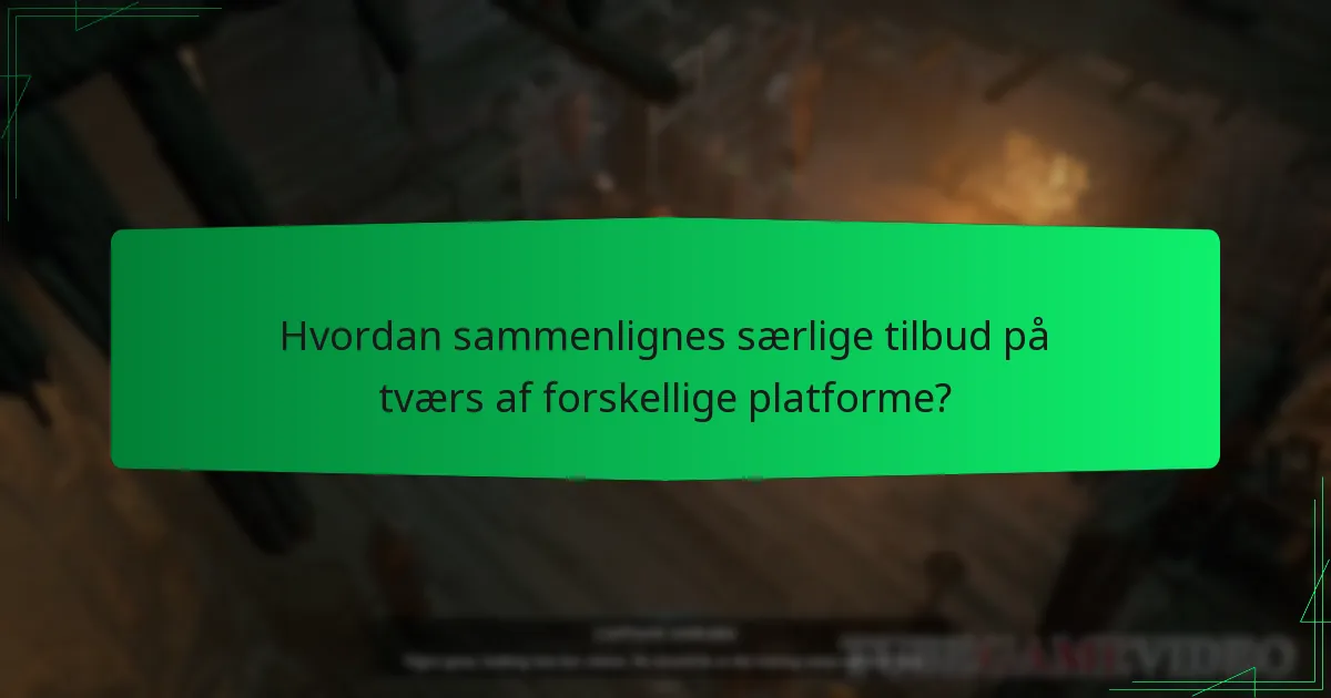 Hvordan sammenlignes særlige tilbud på tværs af forskellige platforme?