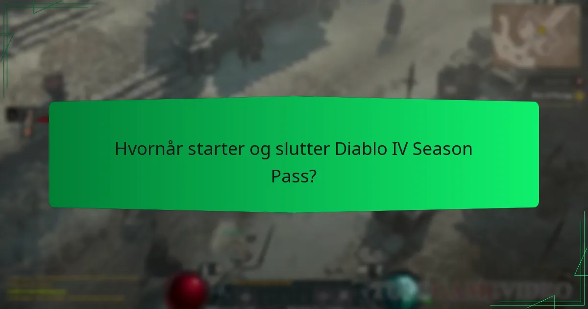 Hvornår starter og slutter Diablo IV Season Pass?